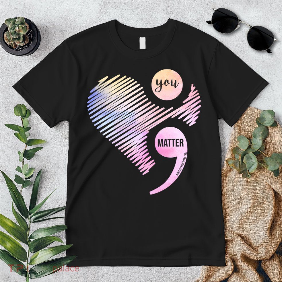 You Matter Don't Let Your Story End Semicolon Premium T-Shirt
