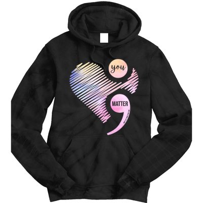 You Matter Don't Let Your Story End Semicolon Tie Dye Hoodie