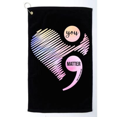 You Matter Don't Let Your Story End Semicolon Golf Towel