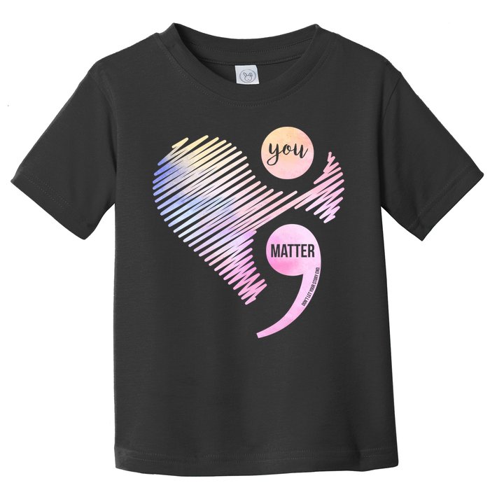 You Matter Don't Let Your Story End Semicolon Toddler T-Shirt