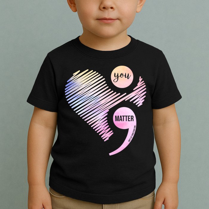 You Matter Don't Let Your Story End Semicolon Toddler T-Shirt