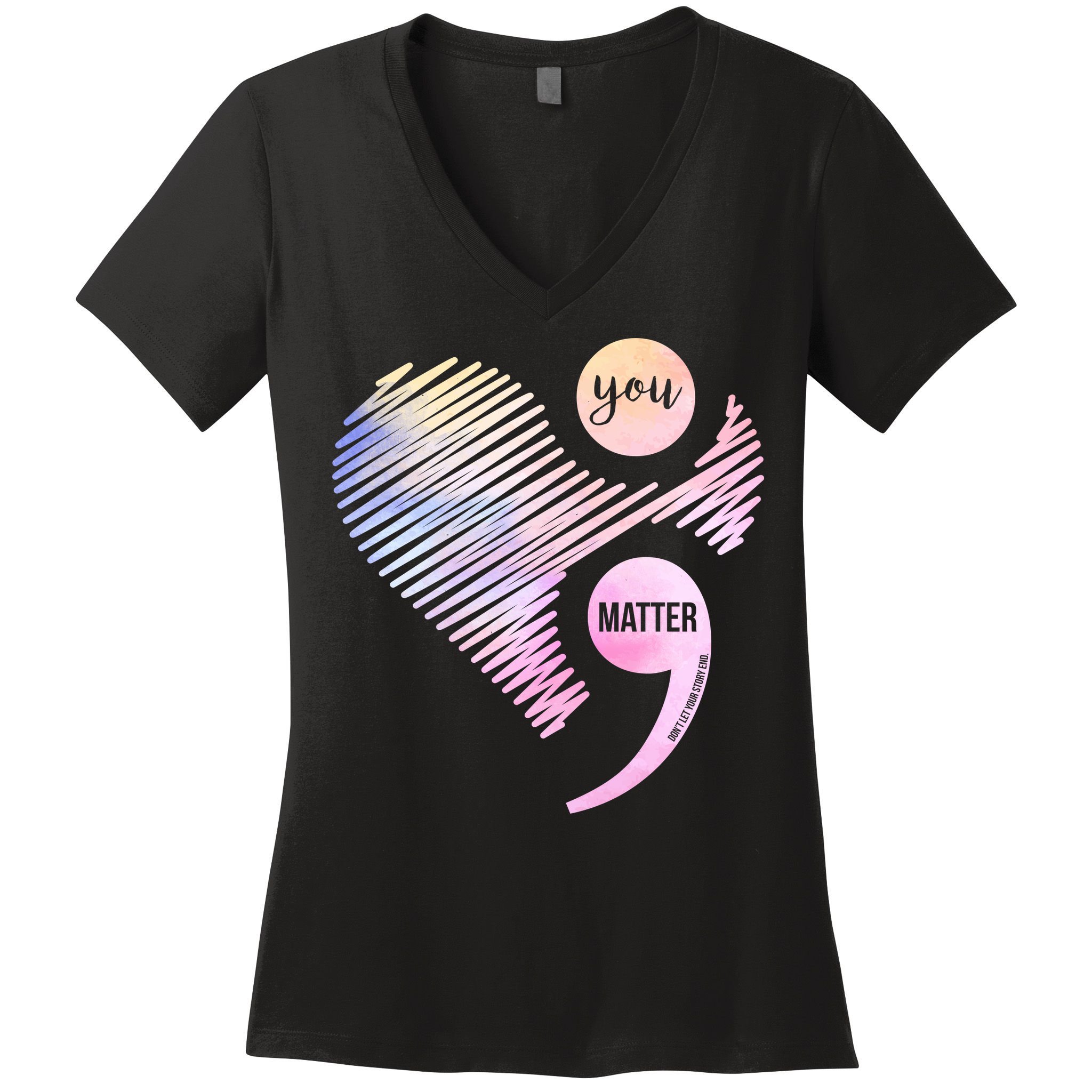 You Matter Don't Let Your Story End Semicolon Women's V-Neck T-Shirt