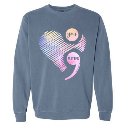 You Matter Don't Let Your Story End Semicolon Garment-Dyed Sweatshirt