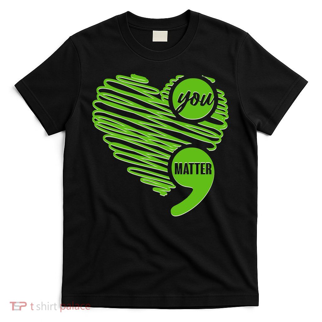 You Matter Semicolon Heart Mental Health Awareness T-Shirt