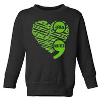 You Matter Semicolon Heart Mental Health Awareness Toddler Sweatshirt