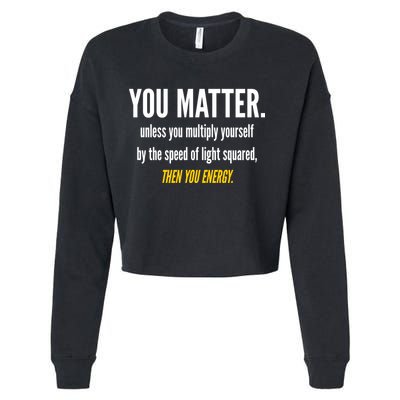 You Matter The Energy Funny Science Cropped Pullover Crew