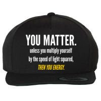 You Matter The Energy Funny Science Wool Snapback Cap