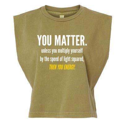 You Matter The Energy Funny Science Garment-Dyed Women's Muscle Tee