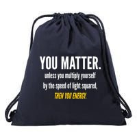 You Matter The Energy Funny Science Drawstring Bag