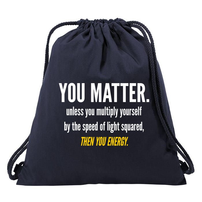 You Matter The Energy Funny Science Drawstring Bag