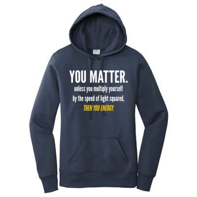 You Matter The Energy Funny Science Women's Pullover Hoodie