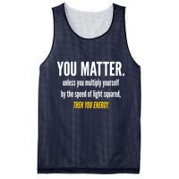 You Matter The Energy Funny Science Mesh Reversible Basketball Jersey Tank