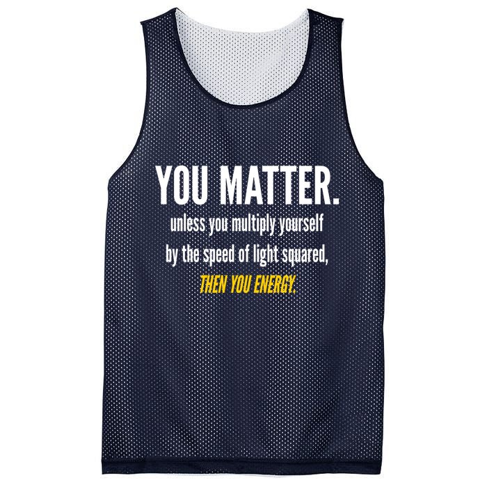 You Matter The Energy Funny Science Mesh Reversible Basketball Jersey Tank
