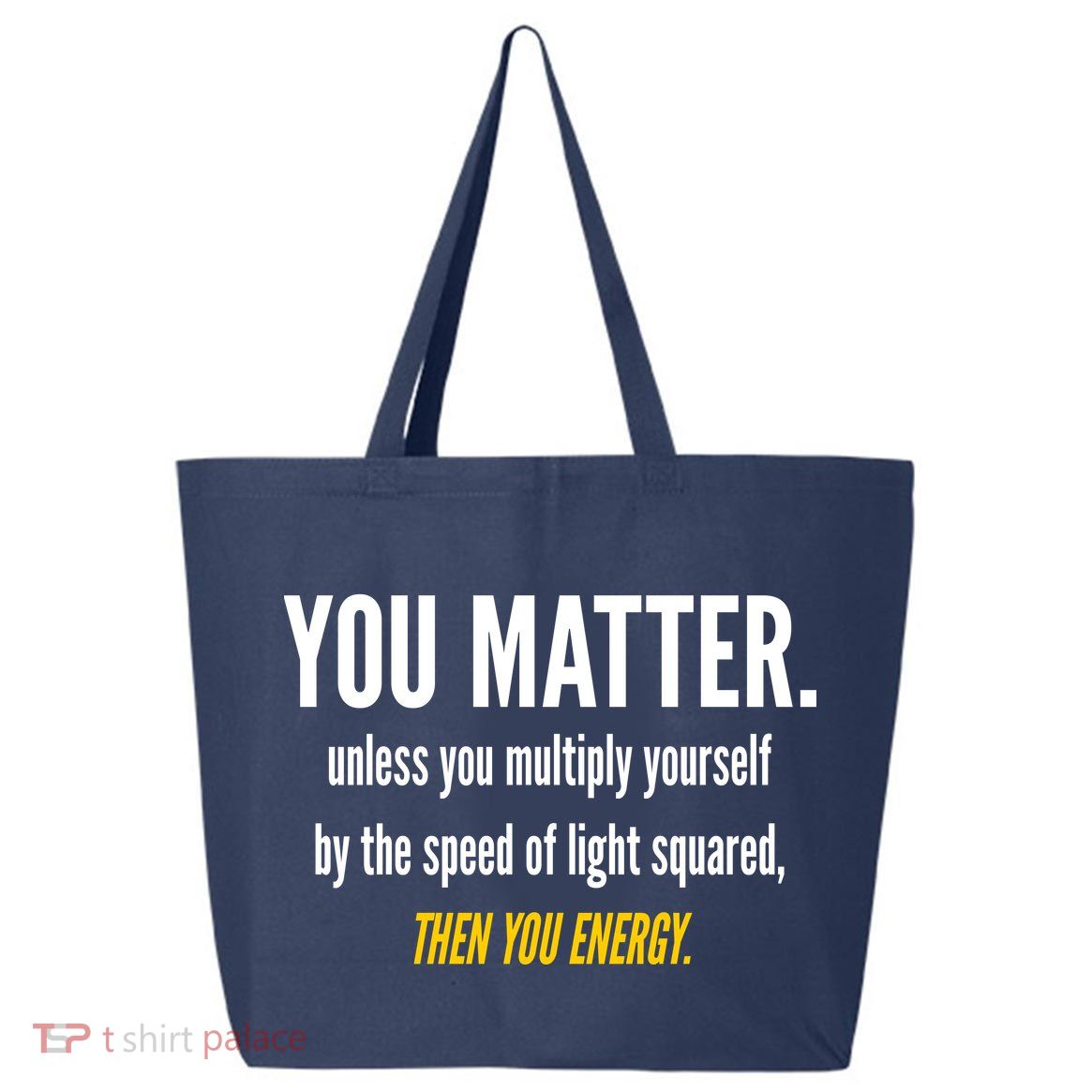 You Matter The Energy Funny Science 25L Jumbo Tote