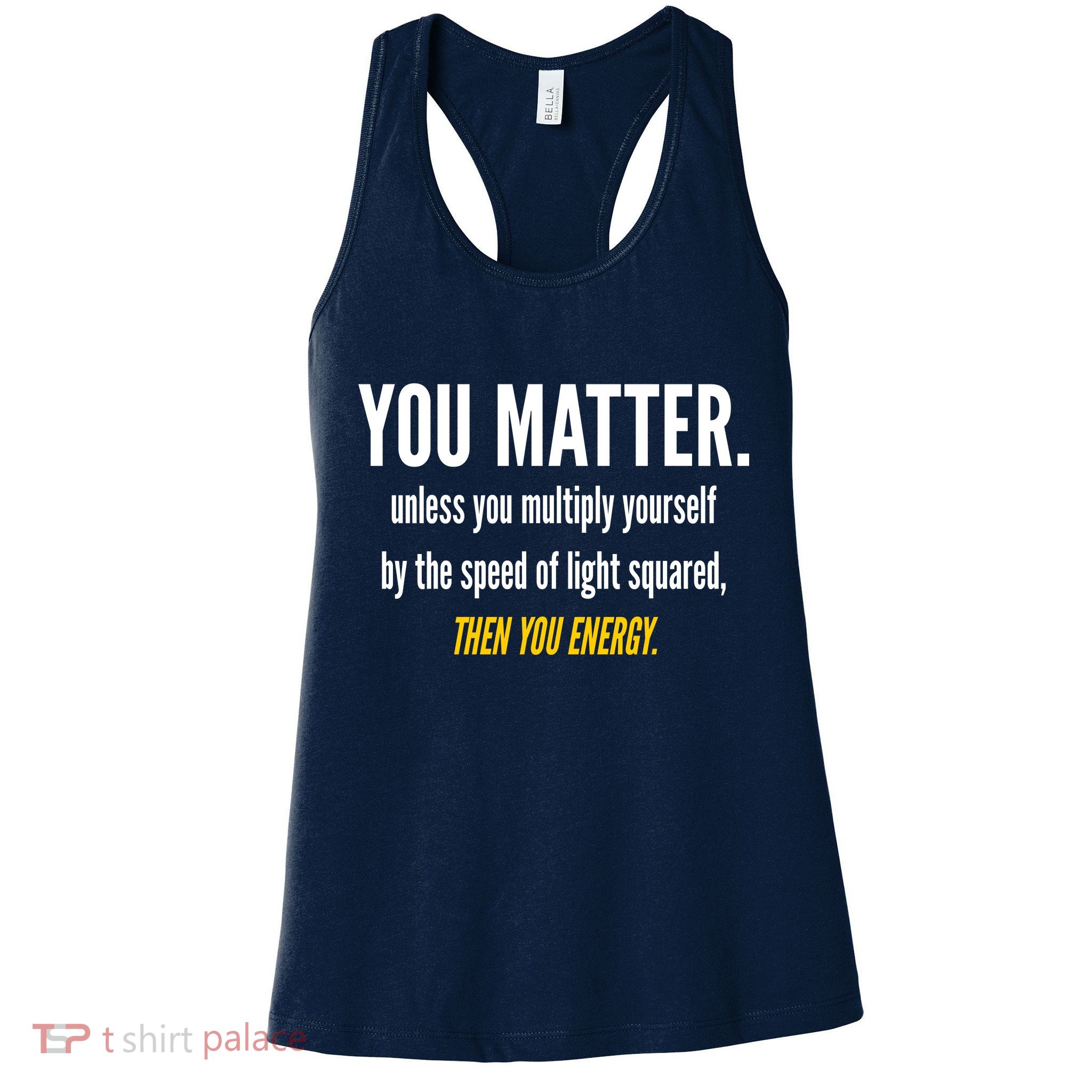 You Matter The Energy Funny Science Womens Tank Top