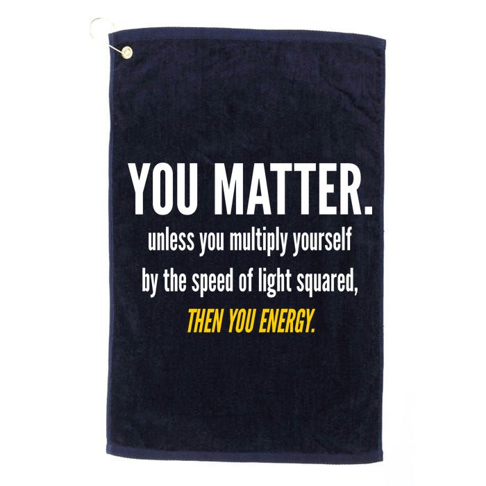 You Matter The Energy Funny Science Golf Towel