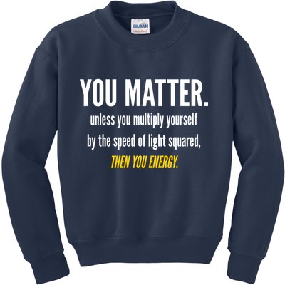 You Matter The Energy Funny Science Kids Sweatshirt