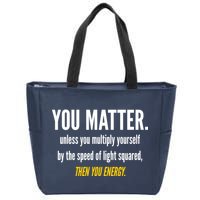 You Matter The Energy Funny Science Zip Tote Bag