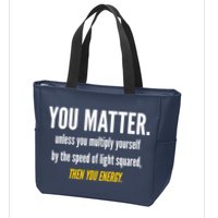You Matter The Energy Funny Science Zip Tote Bag