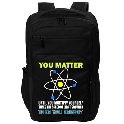 You Matter Then You Energy Impact Tech Backpack