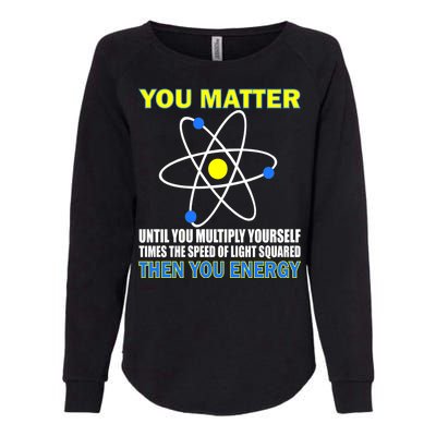 You Matter Then You Energy Womens California Wash Sweatshirt