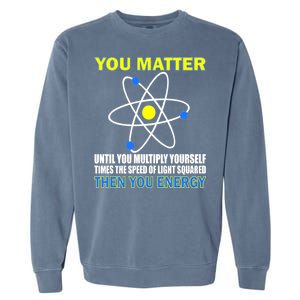 You Matter Then You Energy Garment-Dyed Sweatshirt