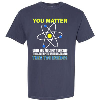 You Matter Then You Energy Garment-Dyed Heavyweight T-Shirt