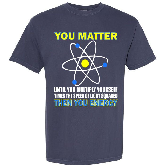 You Matter Then You Energy Garment-Dyed Heavyweight T-Shirt
