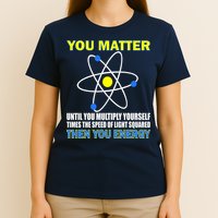 You Matter Then You Energy T-Shirt