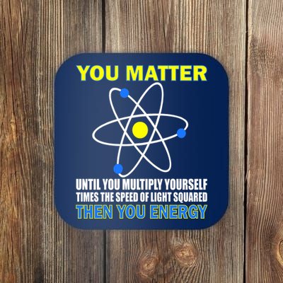 You Matter Then You Energy Coaster