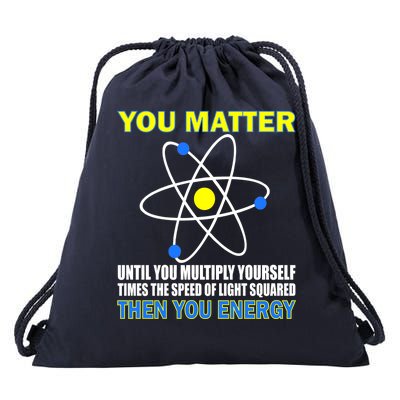 You Matter Then You Energy Drawstring Bag