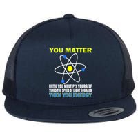 You Matter Then You Energy Flat Bill Trucker Hat