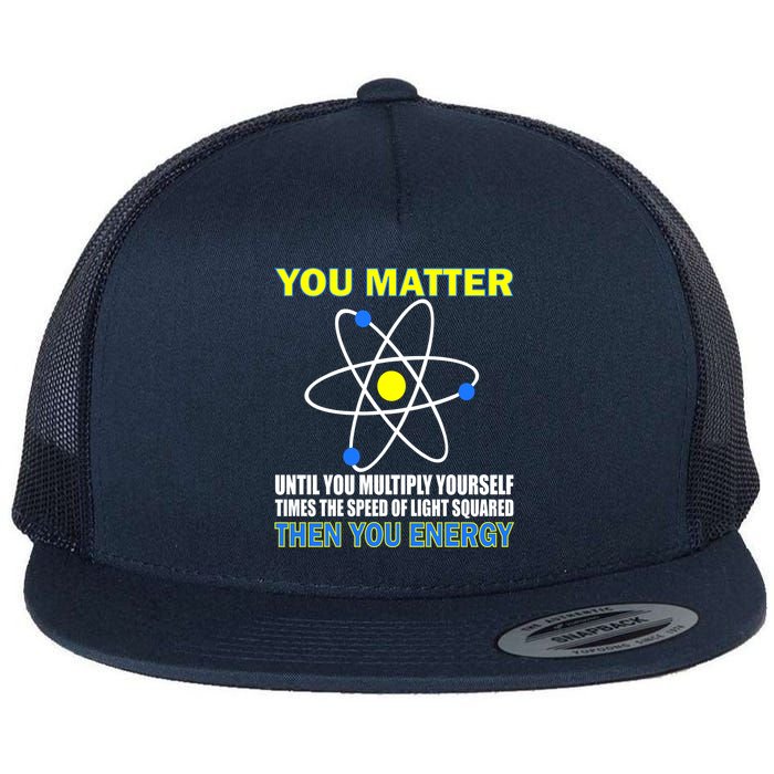 You Matter Then You Energy Flat Bill Trucker Hat