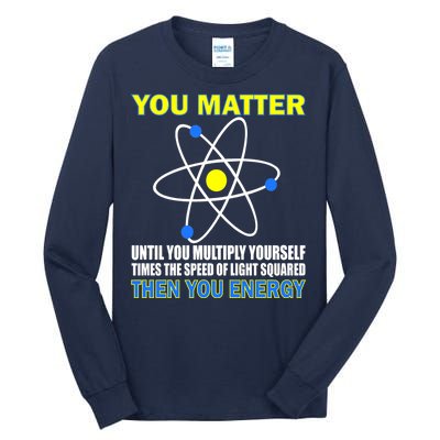 You Matter Then You Energy Tall Long Sleeve T-Shirt