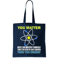 You Matter Then You Energy Tote Bag