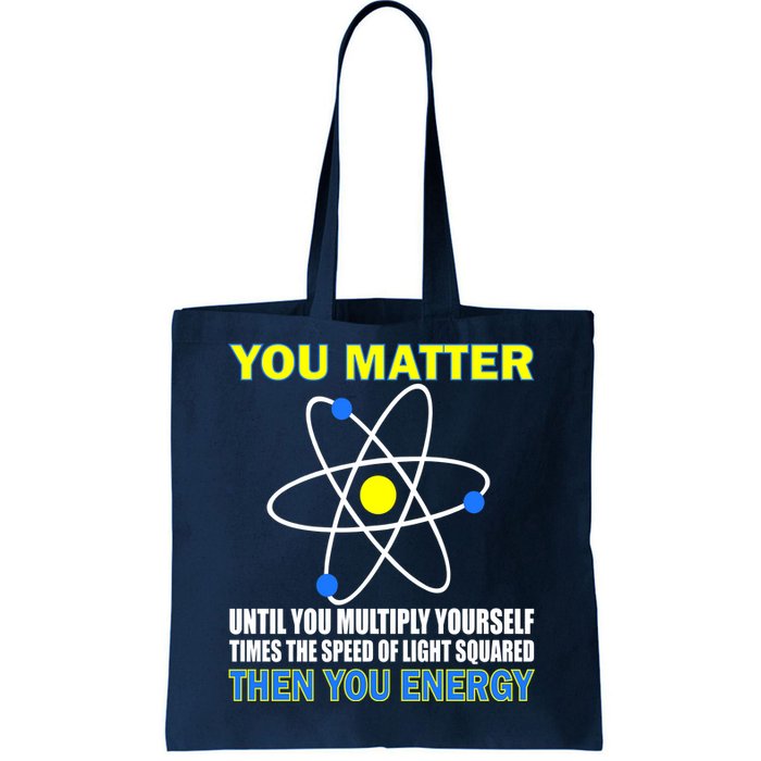 You Matter Then You Energy Tote Bag