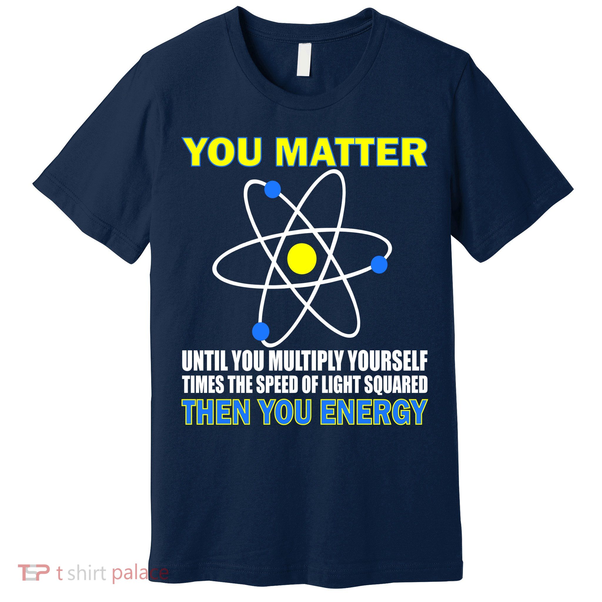 You Matter Then You Energy Premium T-Shirt