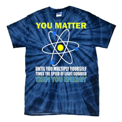 You Matter Then You Energy Tie-Dye T-Shirt