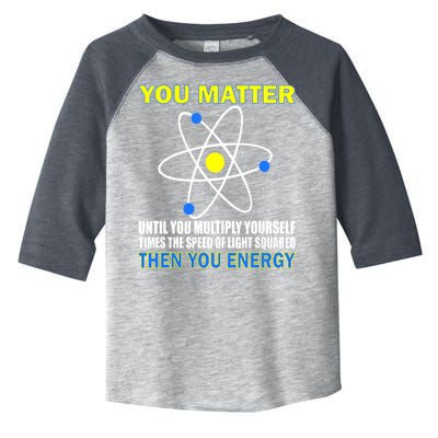 You Matter Then You Energy Toddler Fine Jersey T-Shirt