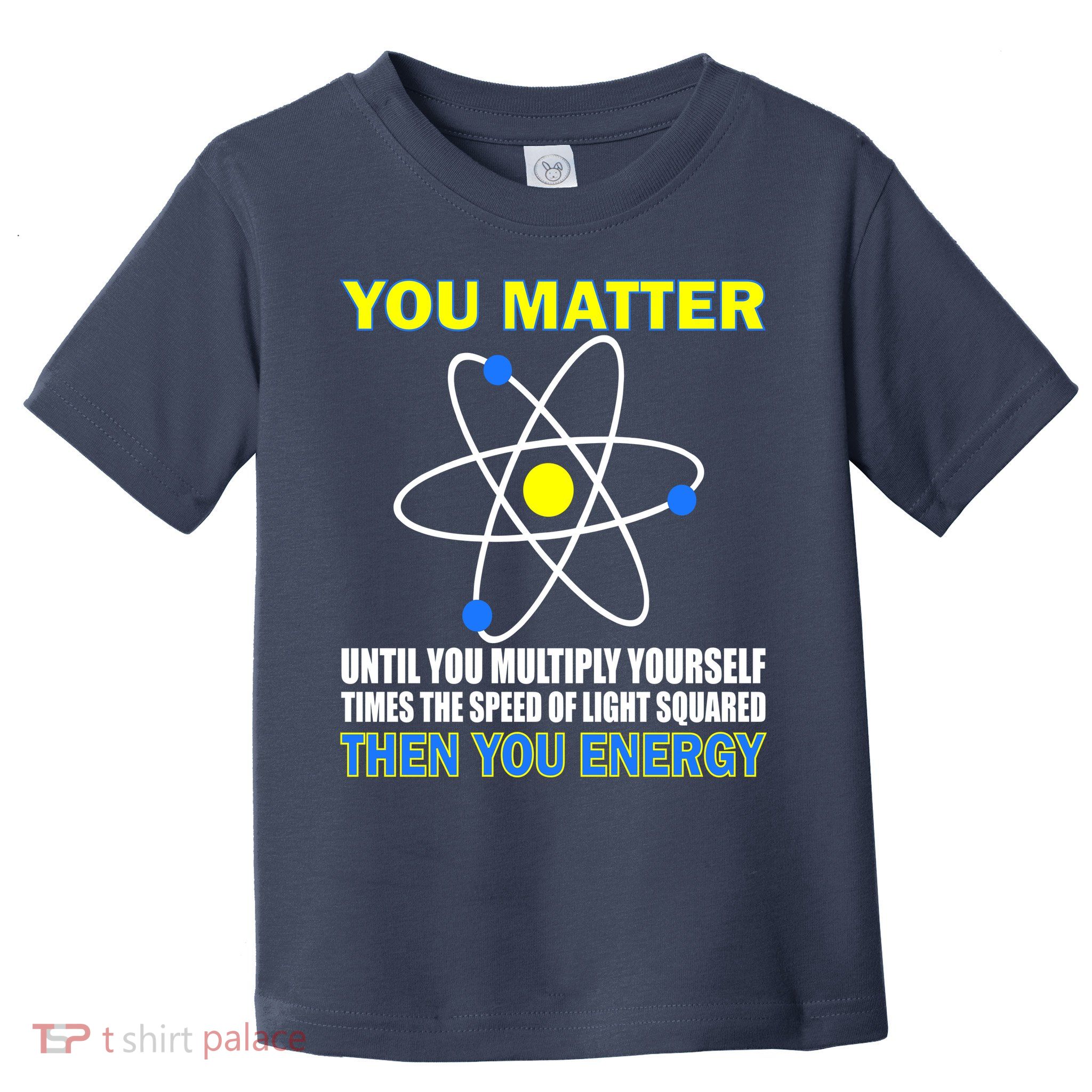 You Matter Then You Energy Toddler T-Shirt