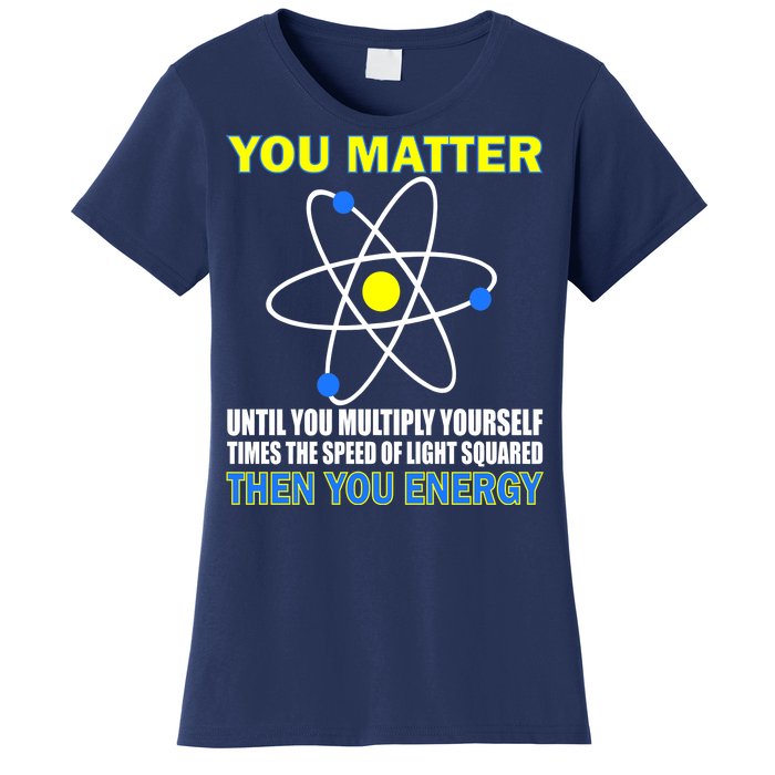 You Matter Then You Energy Women's T-Shirt