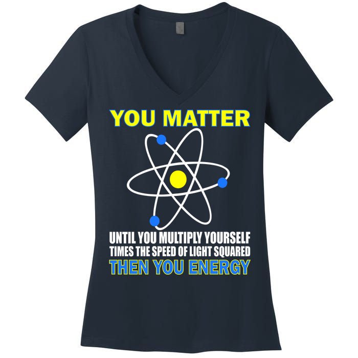 You Matter Then You Energy Women's V-Neck T-Shirt