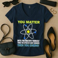 You Matter Then You Energy Women's V-Neck T-Shirt
