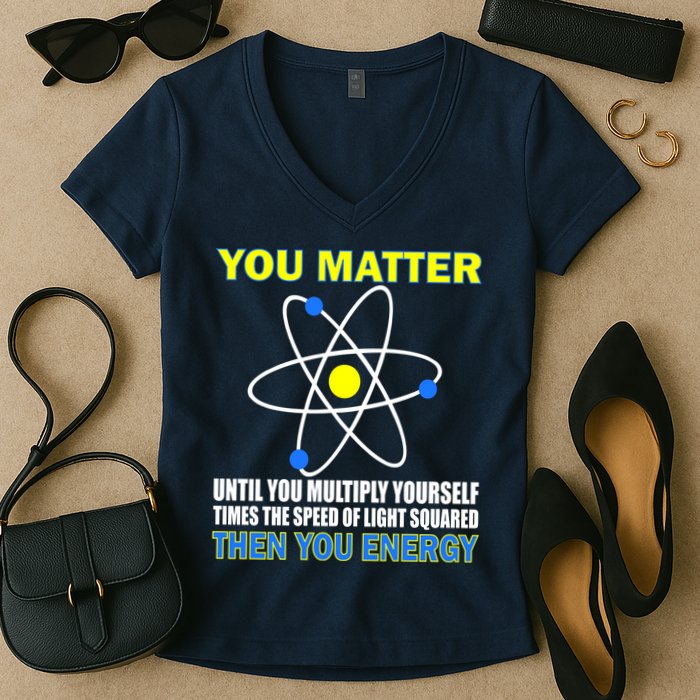 You Matter Then You Energy Women's V-Neck T-Shirt
