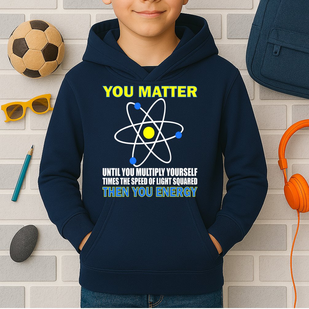 You Matter Then You Energy Kids Hoodie