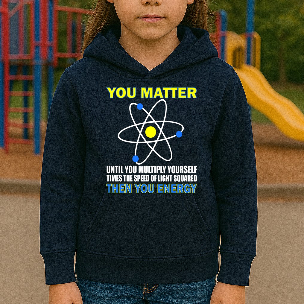 You Matter Then You Energy Kids Hoodie