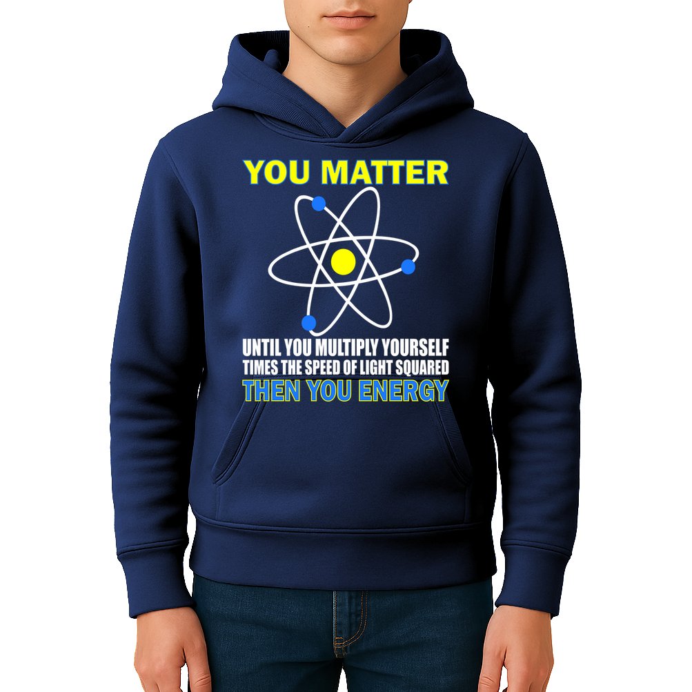 You Matter Then You Energy Kids Hoodie