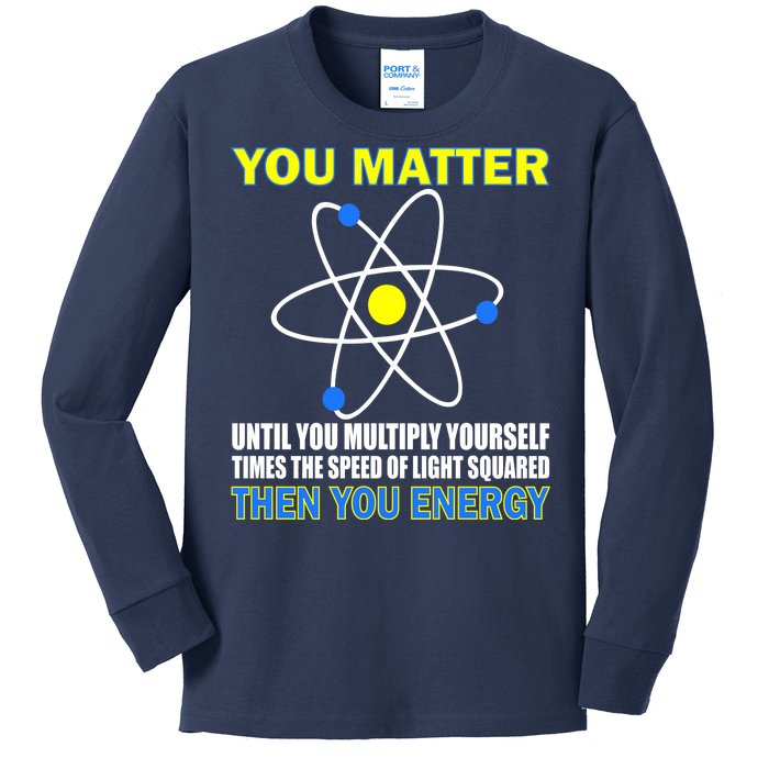 You Matter Then You Energy Kids Long Sleeve Shirt