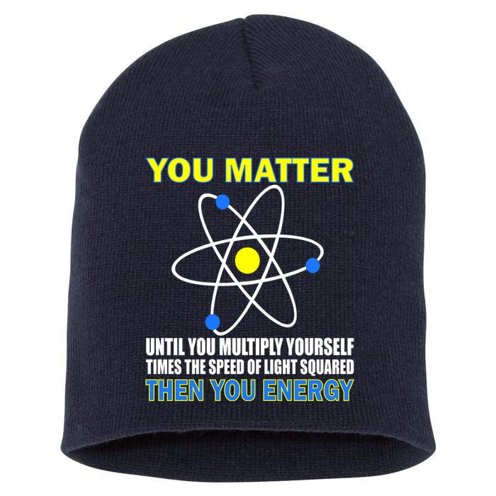 You Matter Then You Energy Short Acrylic Beanie