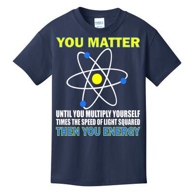 You Matter Then You Energy Kids T-Shirt